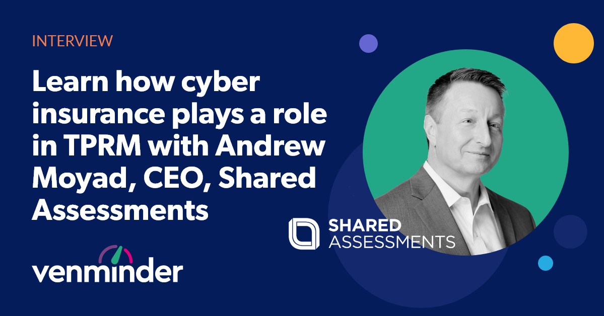 Interview: Andrew Moyad, CEO at Shared Assessments